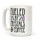 Fueled By Crystals & Coffee Coffee Mug