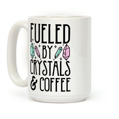 Fueled By Crystals & Coffee Coffee Mug