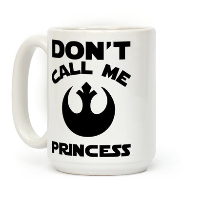 Don't Call Me Princess Coffee Mug