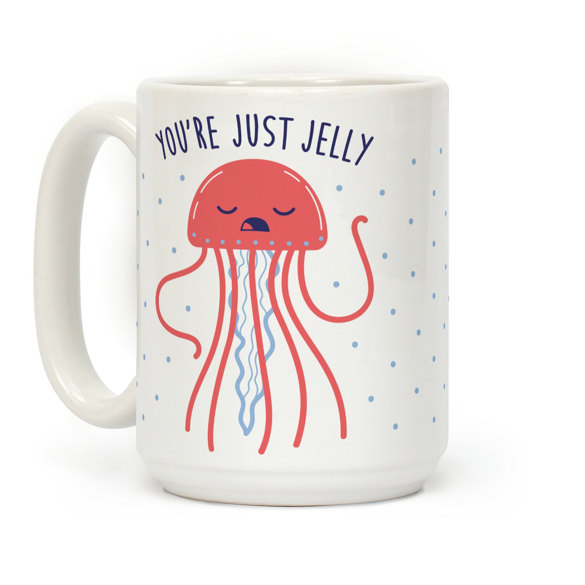 You're Just Jelly Coffee Mug