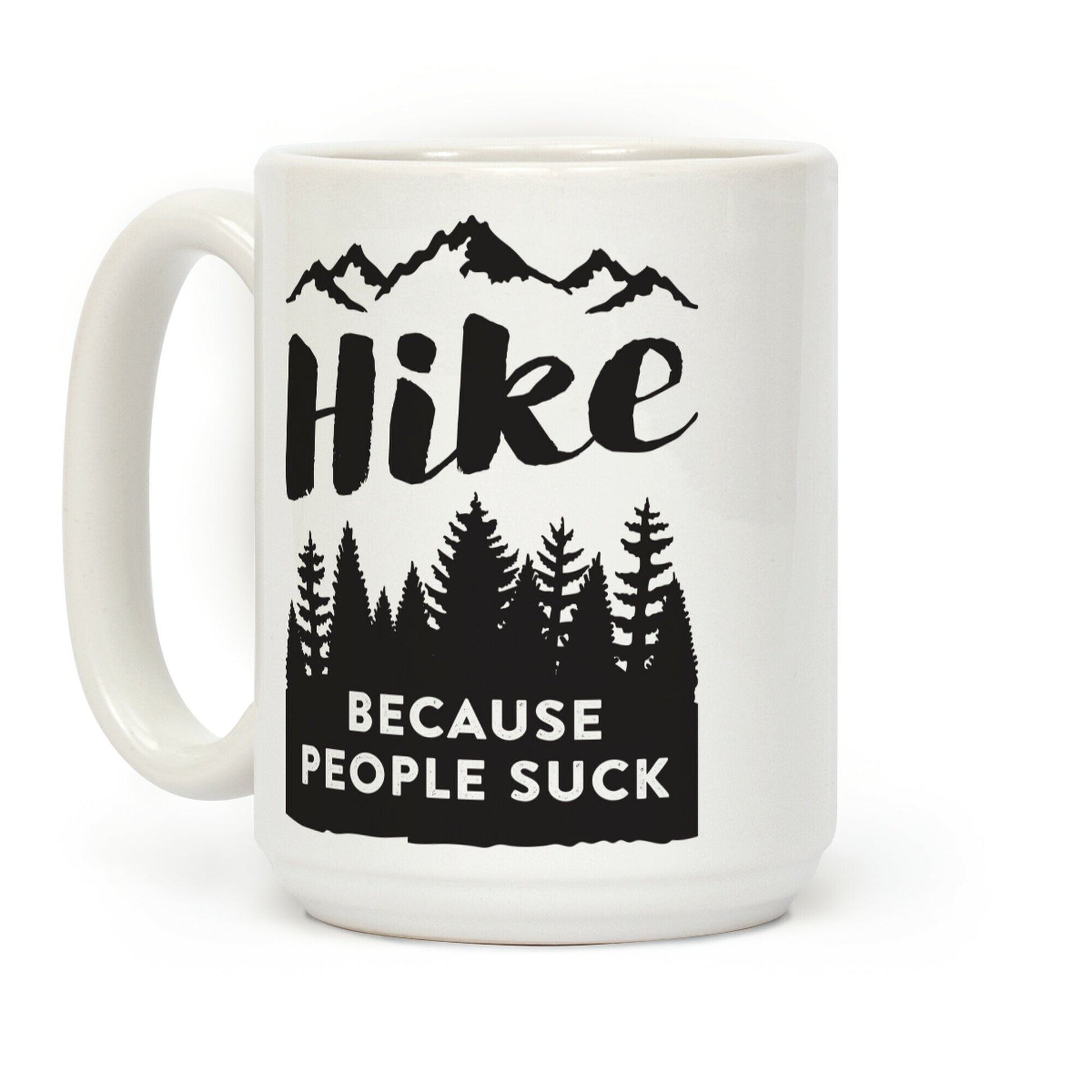 Hike Because People Suck Coffee Mug