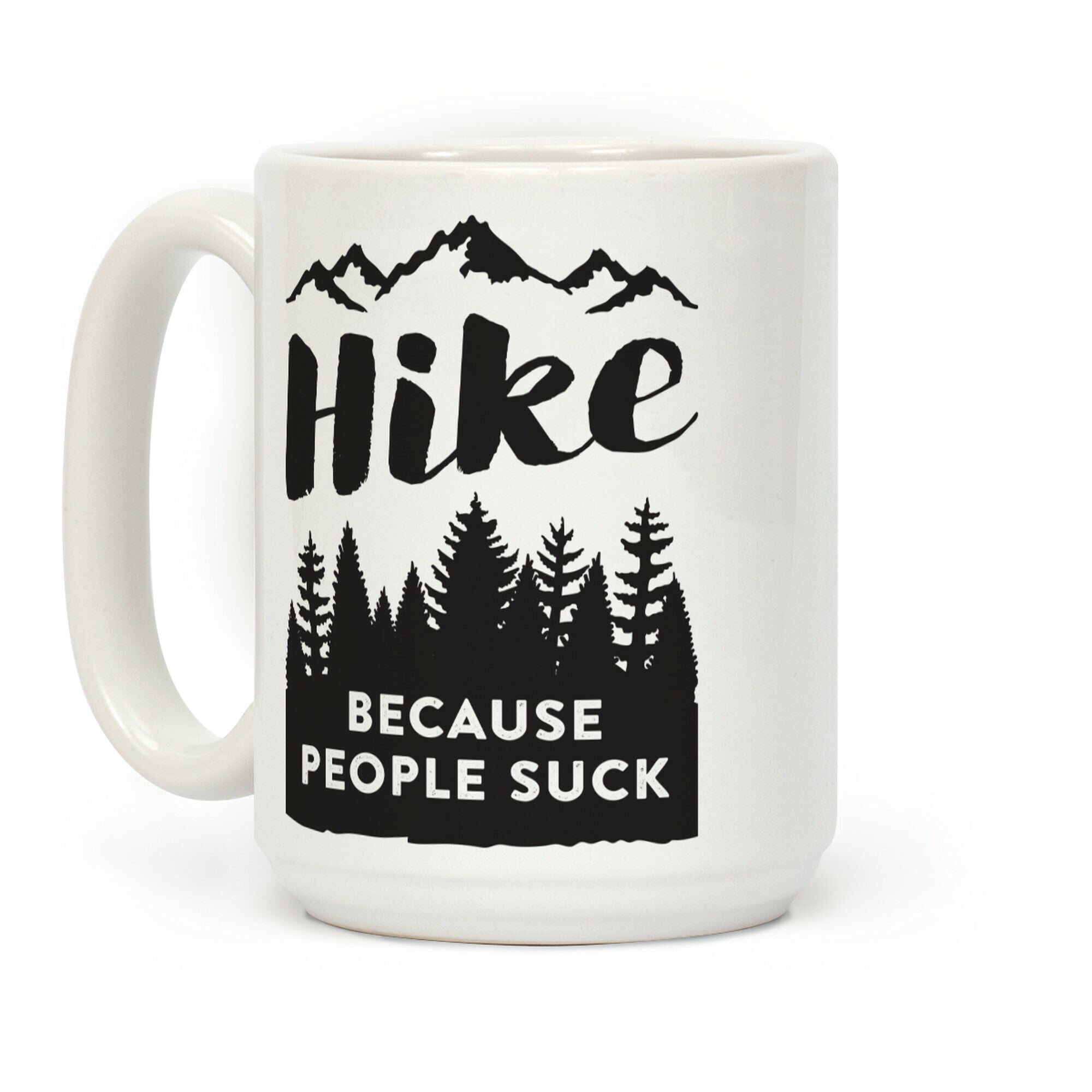 Hike Because People Suck Coffee Mug