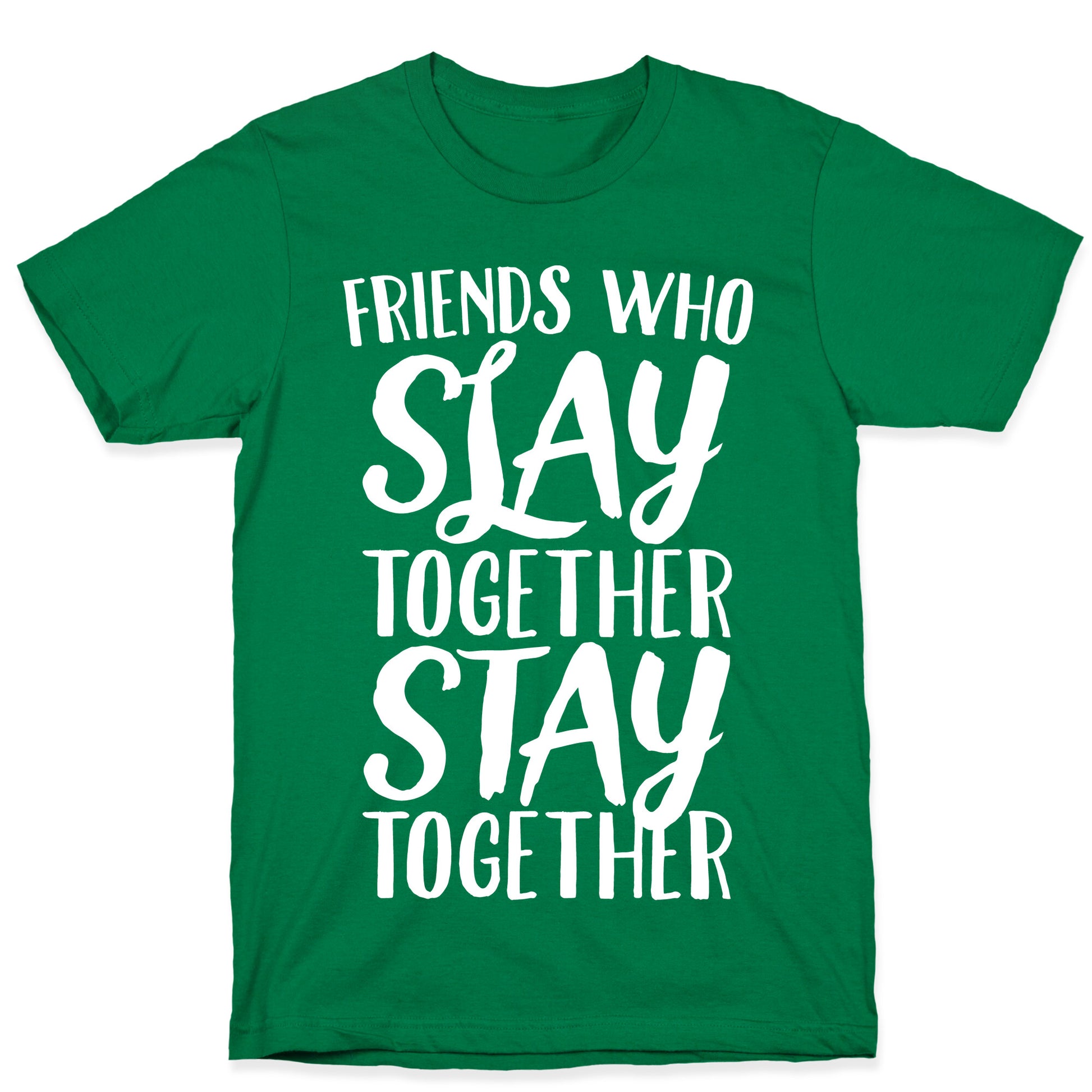 Friends Who Slay Together Stay Together White Print T-Shirt