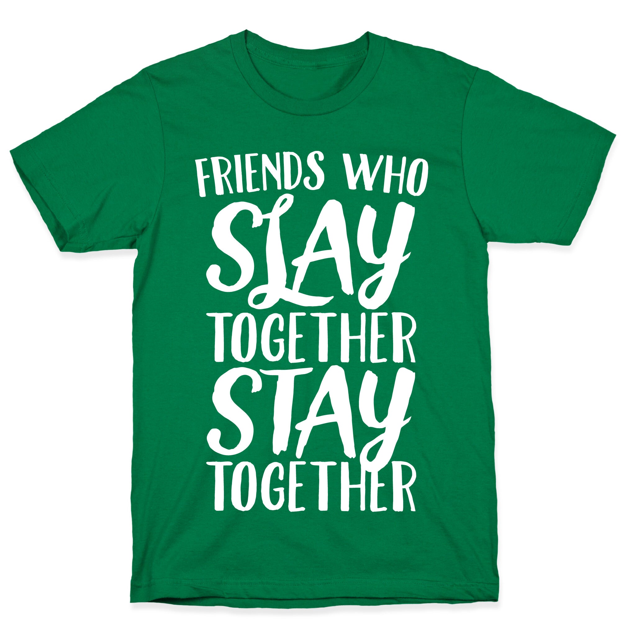 Friends Who Slay Together Stay Together White Print T-Shirt