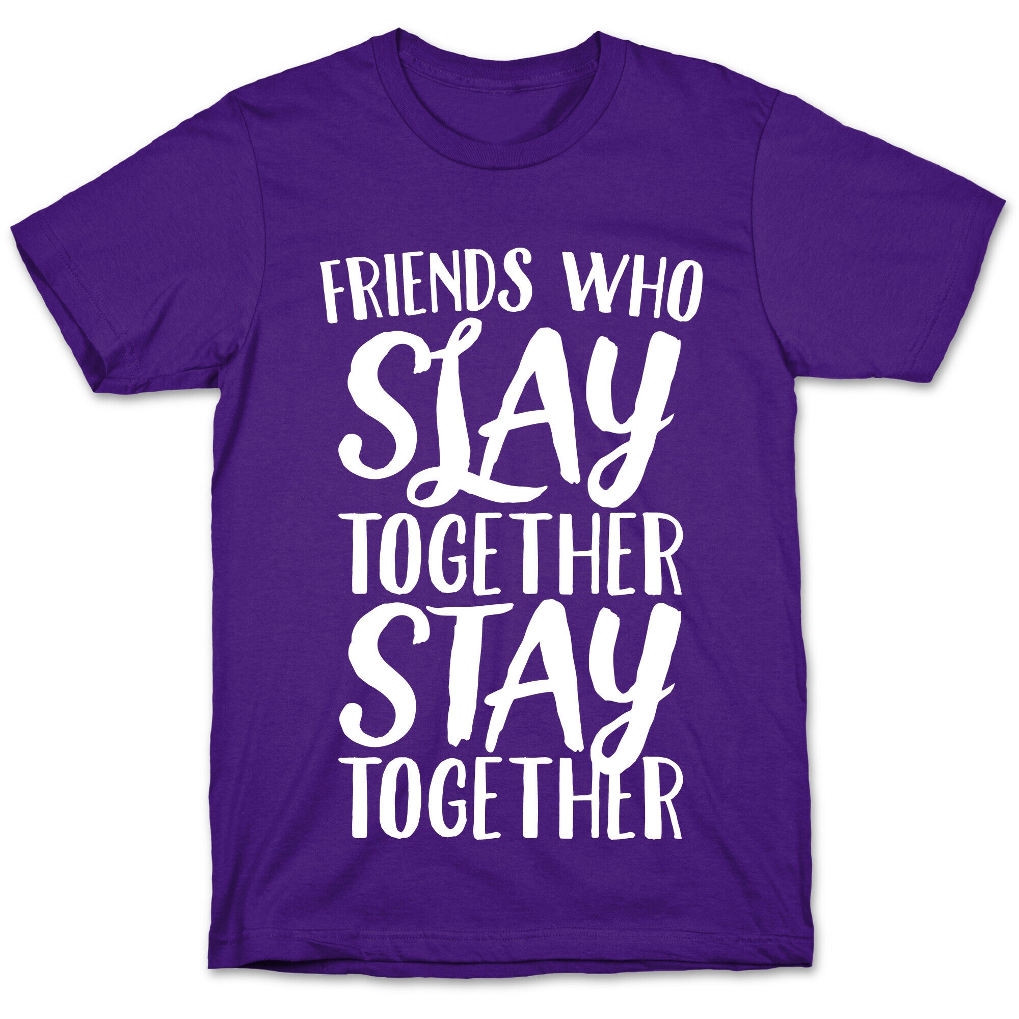 Friends Who Slay Together Stay Together White Print T-Shirt