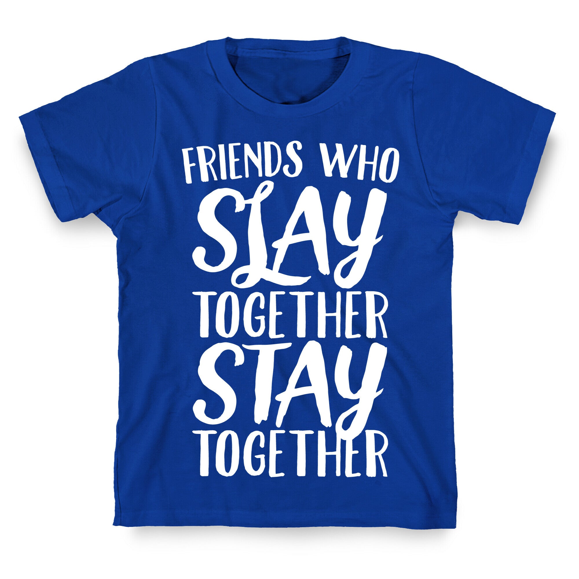 Friends Who Slay Together Stay Together White Print T-Shirt