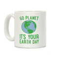 Go Planet It's Your Earth Day Coffee Mug