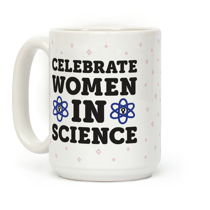 Celebrate Women In Science Coffee Mug