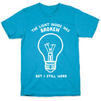 The Light Inside Has Broken But I Still Work Unisex Triblend Tee