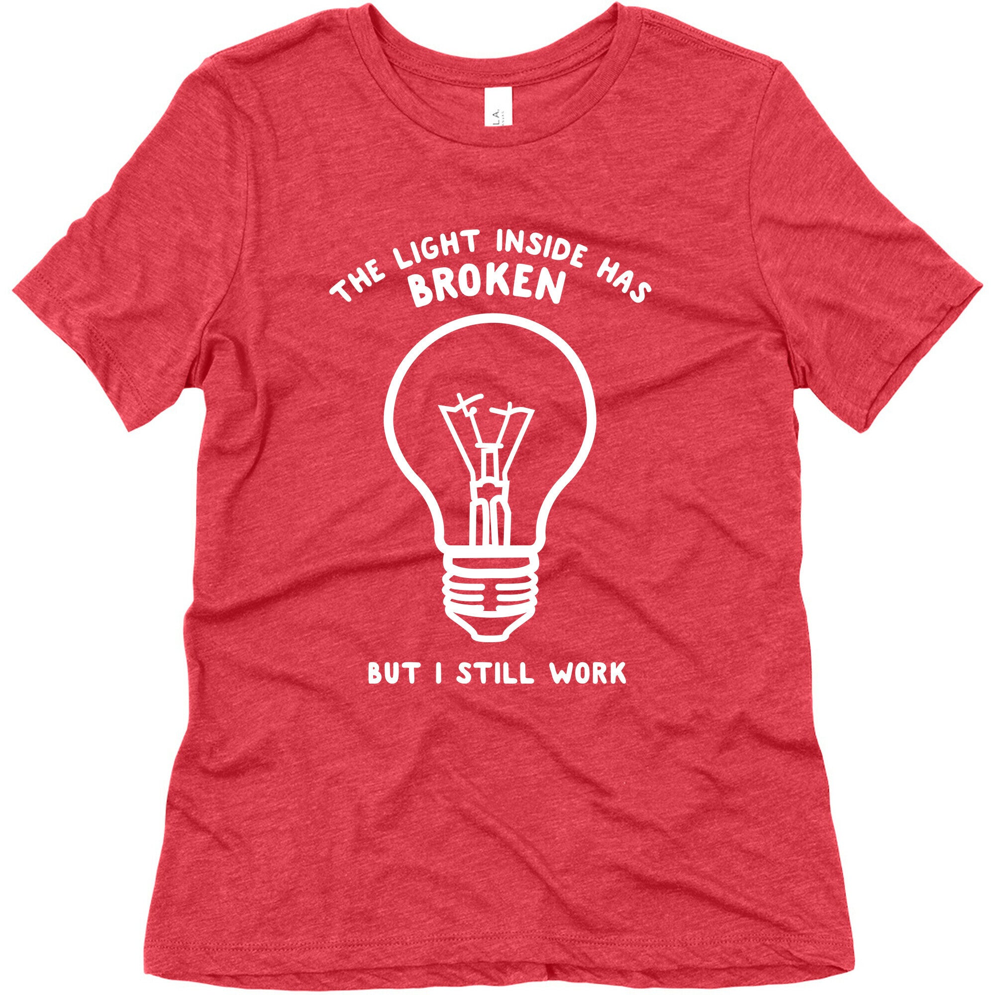 The Light Inside Has Broken But I Still Work Women's Triblend Tee