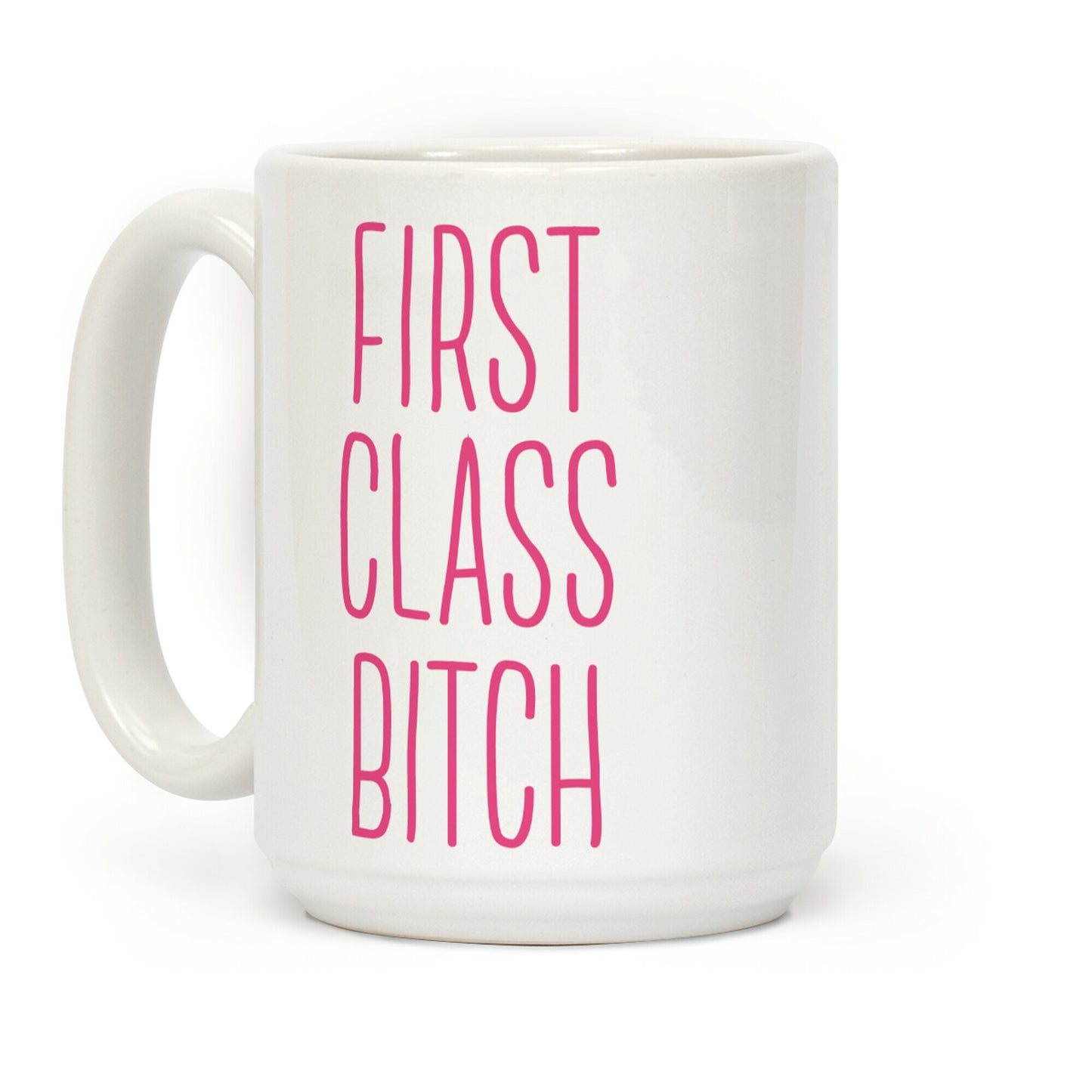 First Class Bitch Coffee Mug