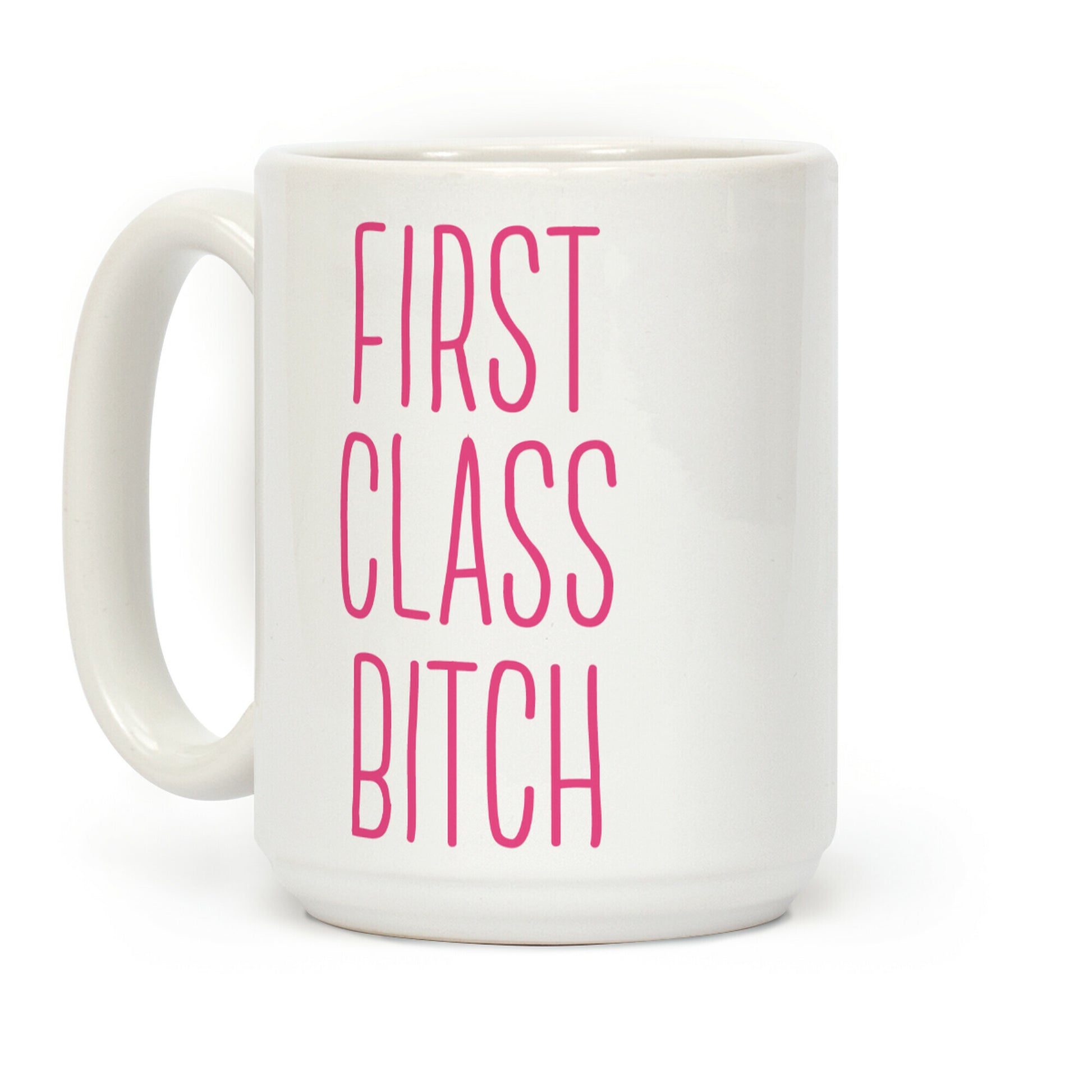 First Class Bitch Coffee Mug