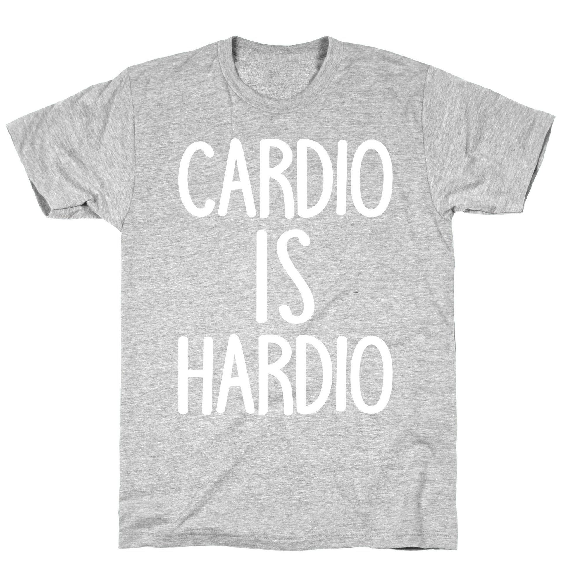 Cardio Is Hardio T-Shirt