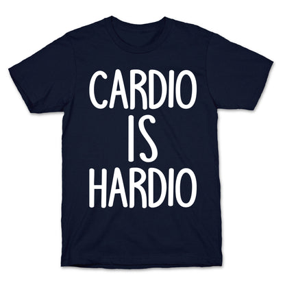Cardio Is Hardio T-Shirt