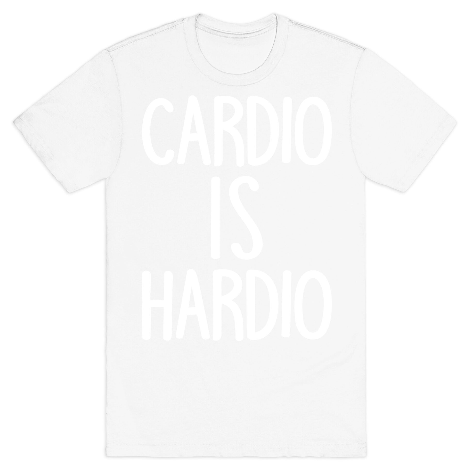 Cardio Is Hardio T-Shirt