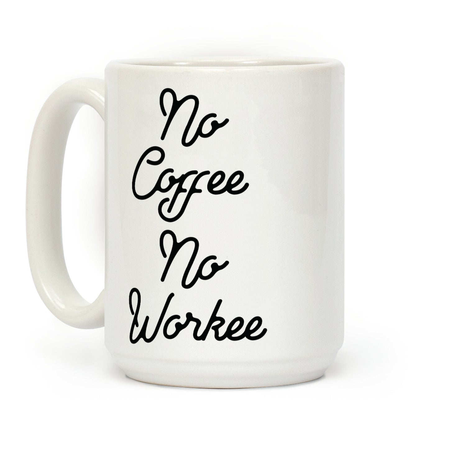 No Coffee No Workee Coffee Mug