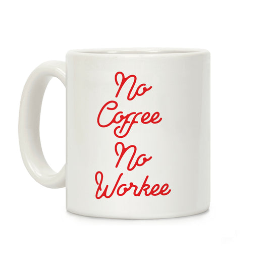 No Coffee No Workee Red Coffee Mug