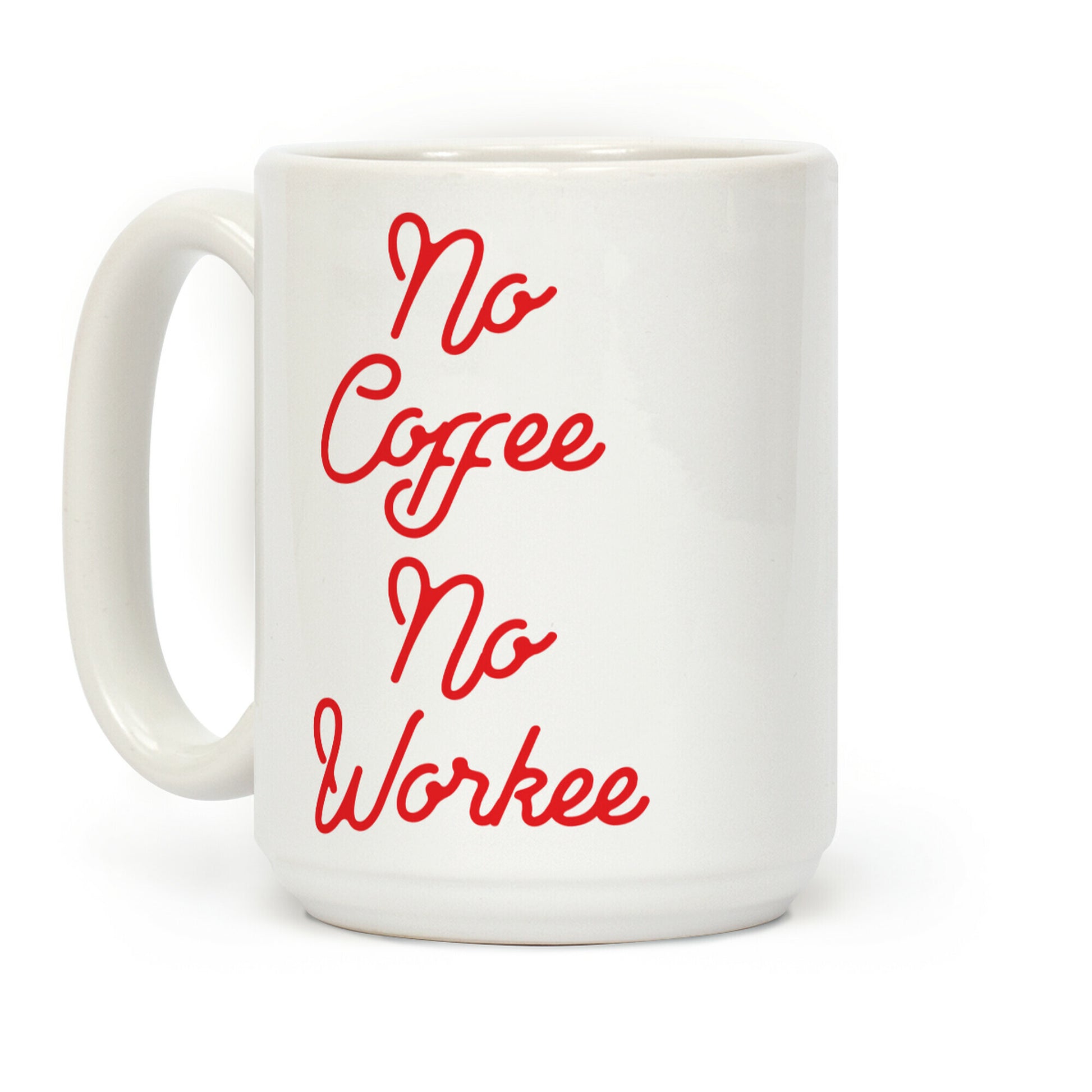 No Coffee No Workee Red Coffee Mug