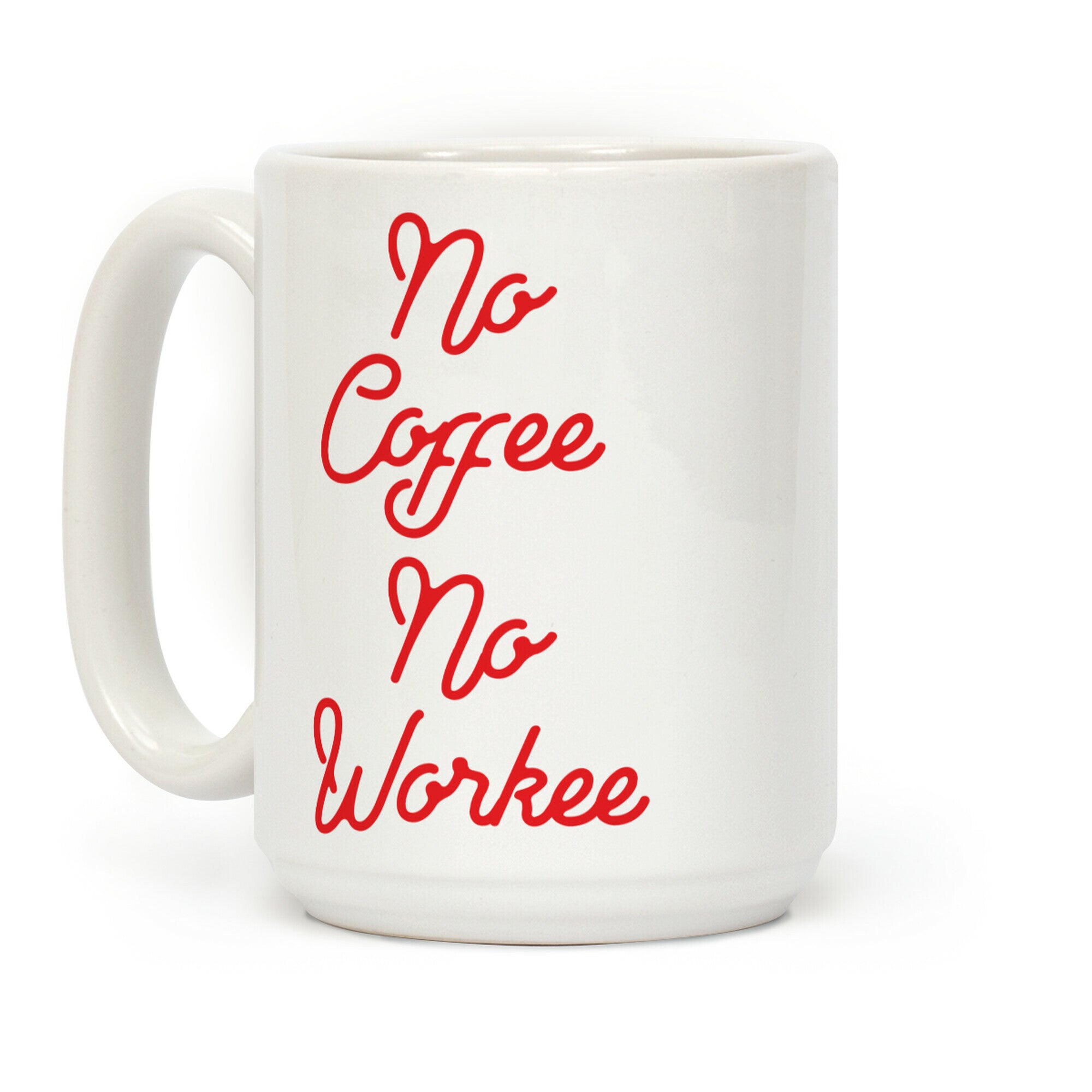 No Coffee No Workee Red Coffee Mug