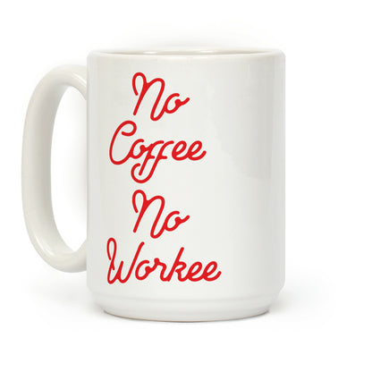 No Coffee No Workee Red Coffee Mug