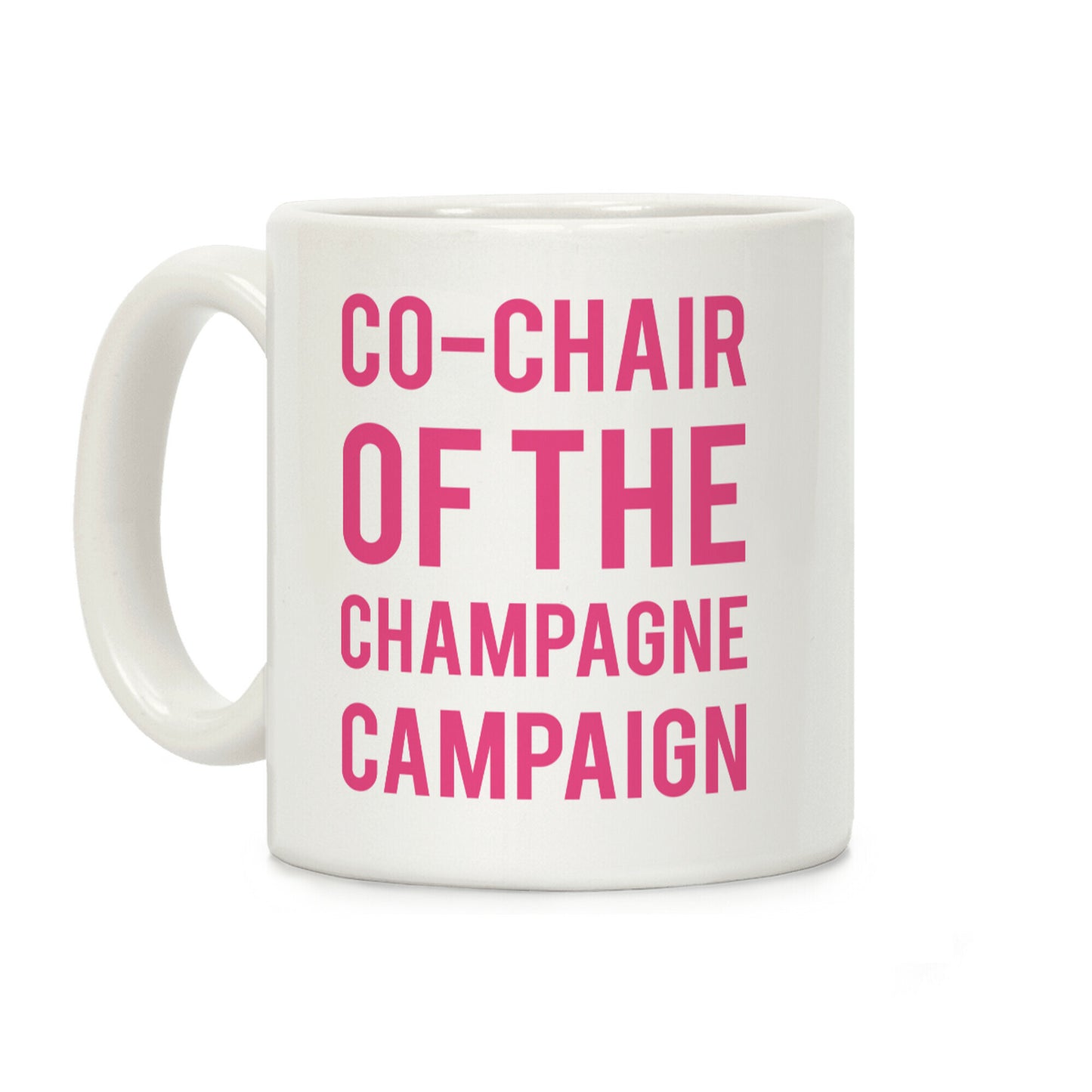 Co-Chair Of The Champagne Campaign Coffee Mug