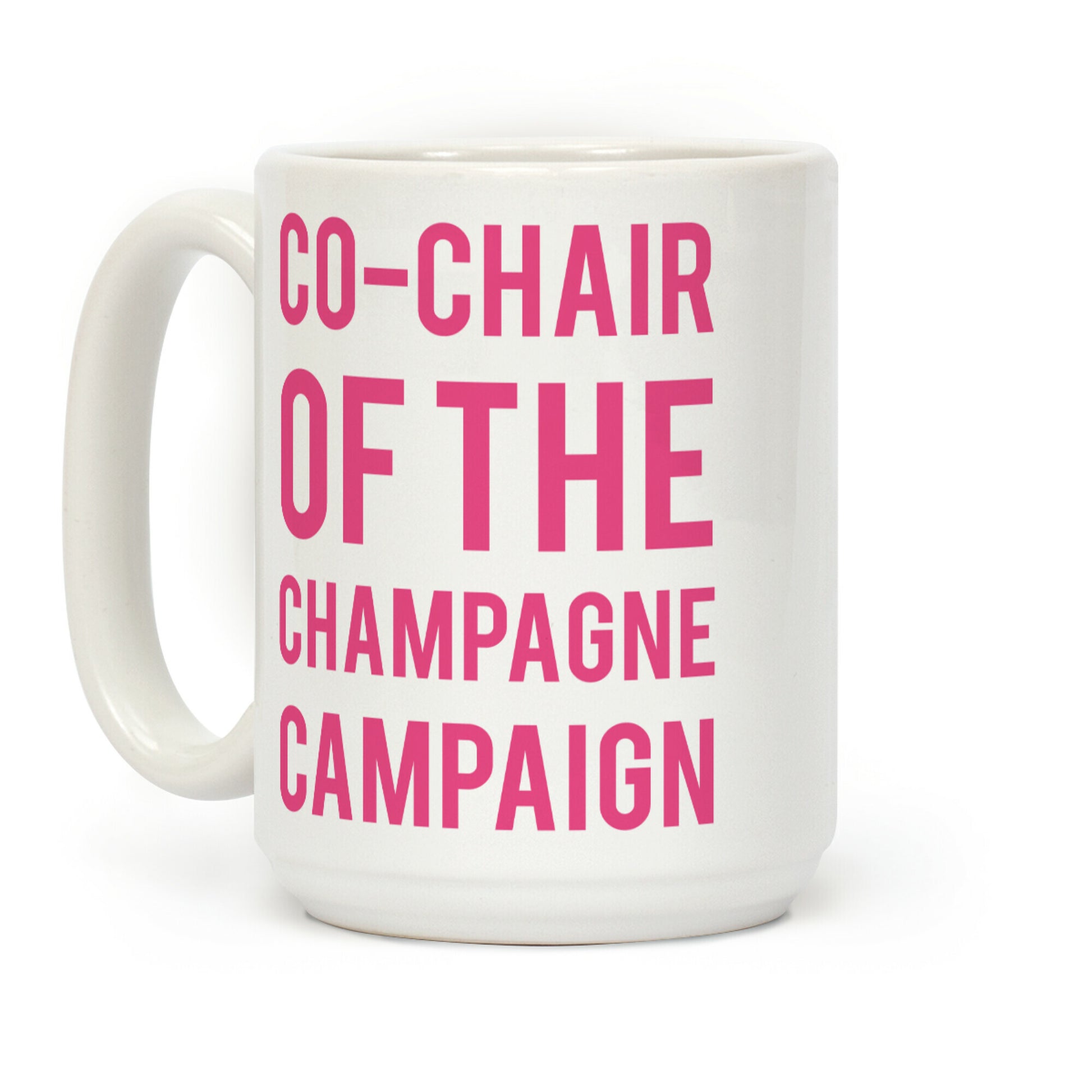 Co-Chair Of The Champagne Campaign Coffee Mug