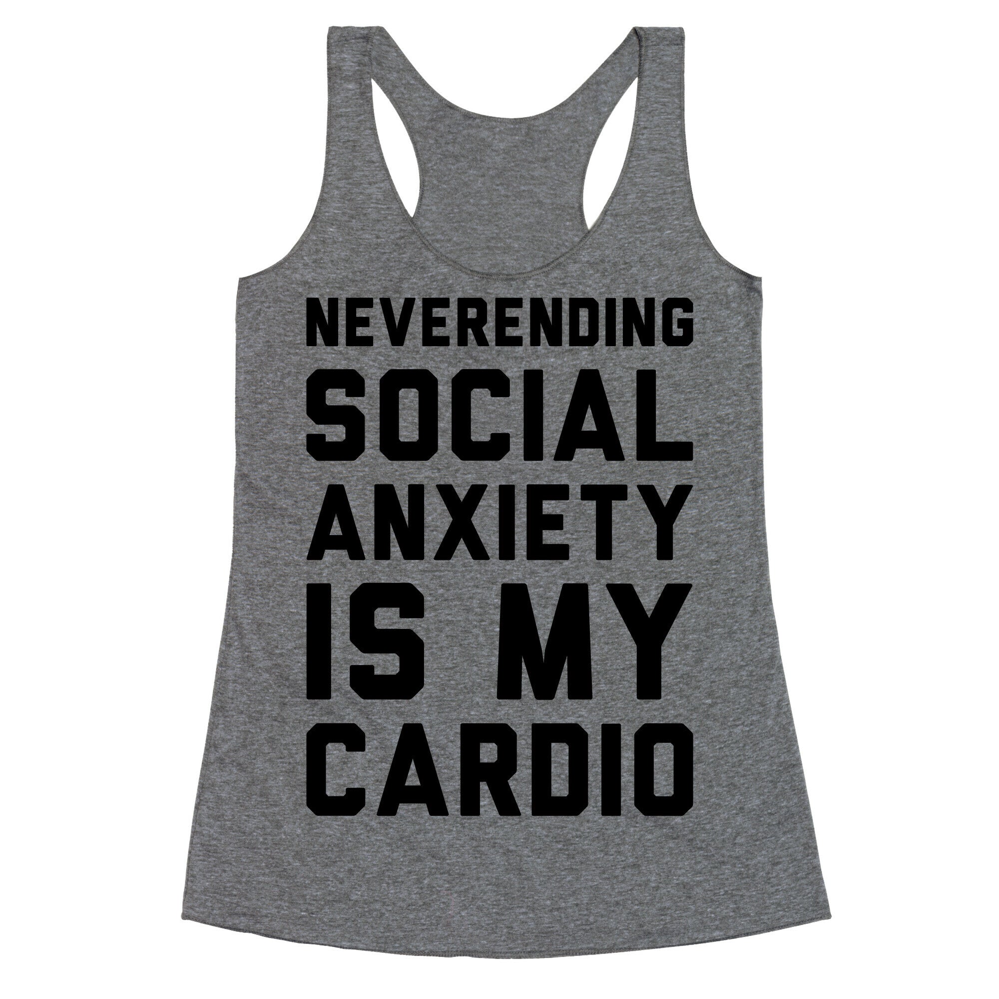 Neverending Social Anxiety Is My Cardio Racerback Tank