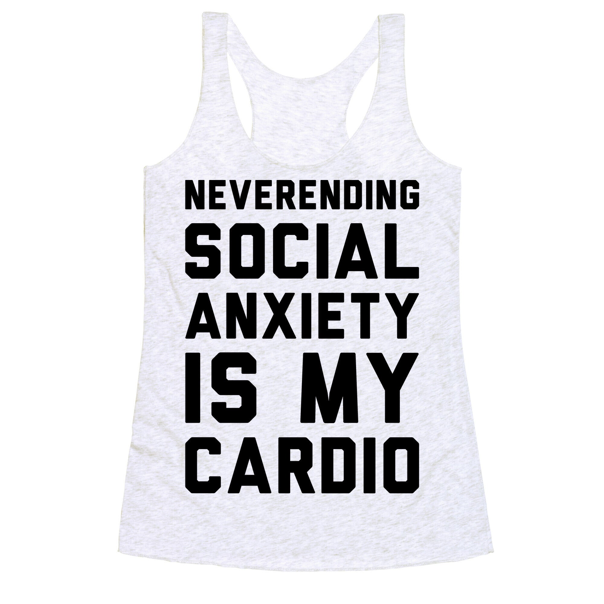 Neverending Social Anxiety Is My Cardio Racerback Tank