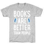 Books Are Better Than People T-Shirt