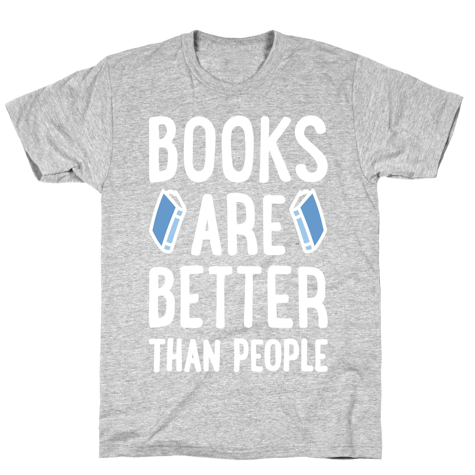 Books Are Better Than People T-Shirt