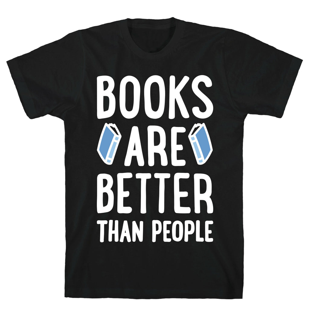 Books Are Better Than People T-Shirt