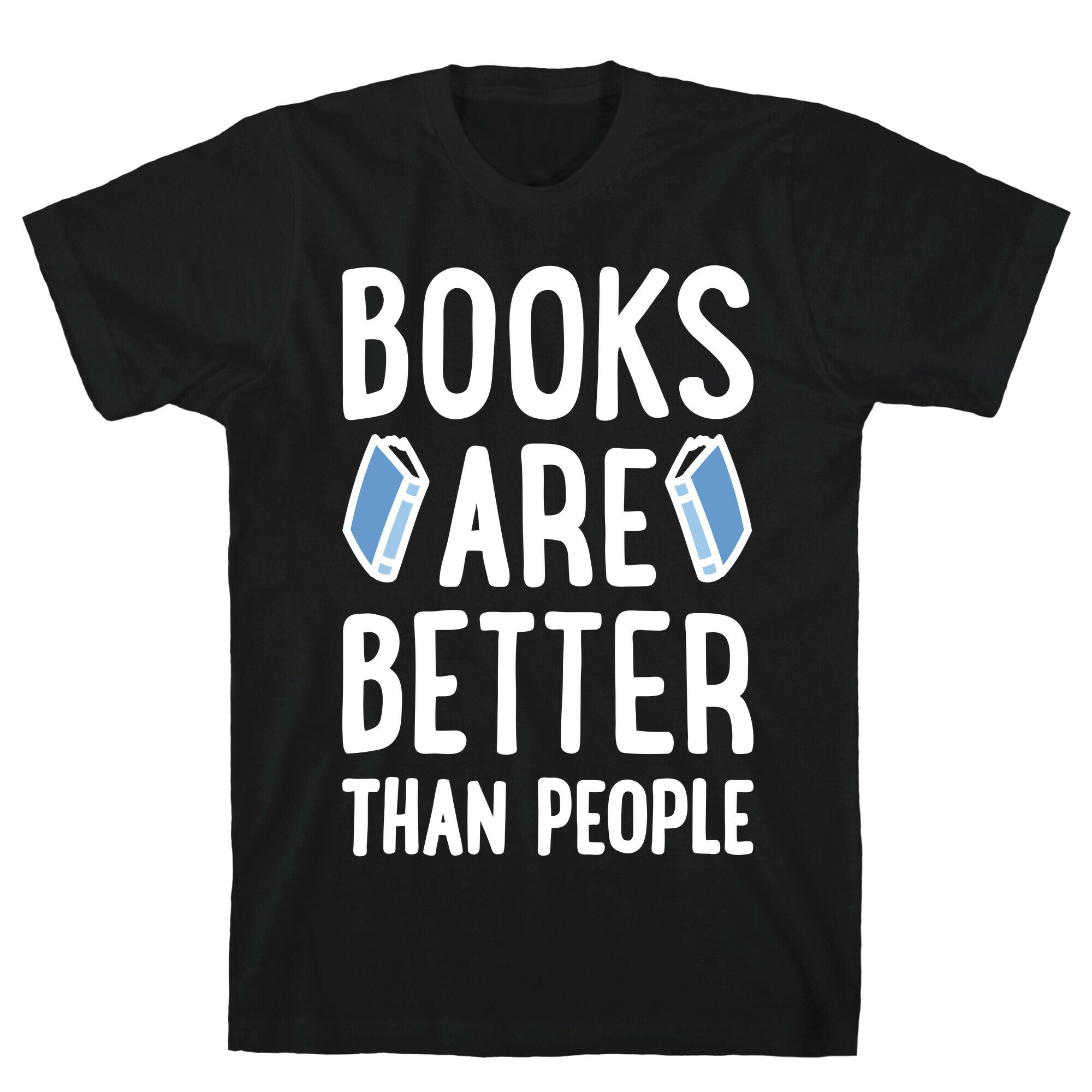 Books Are Better Than People T-Shirt