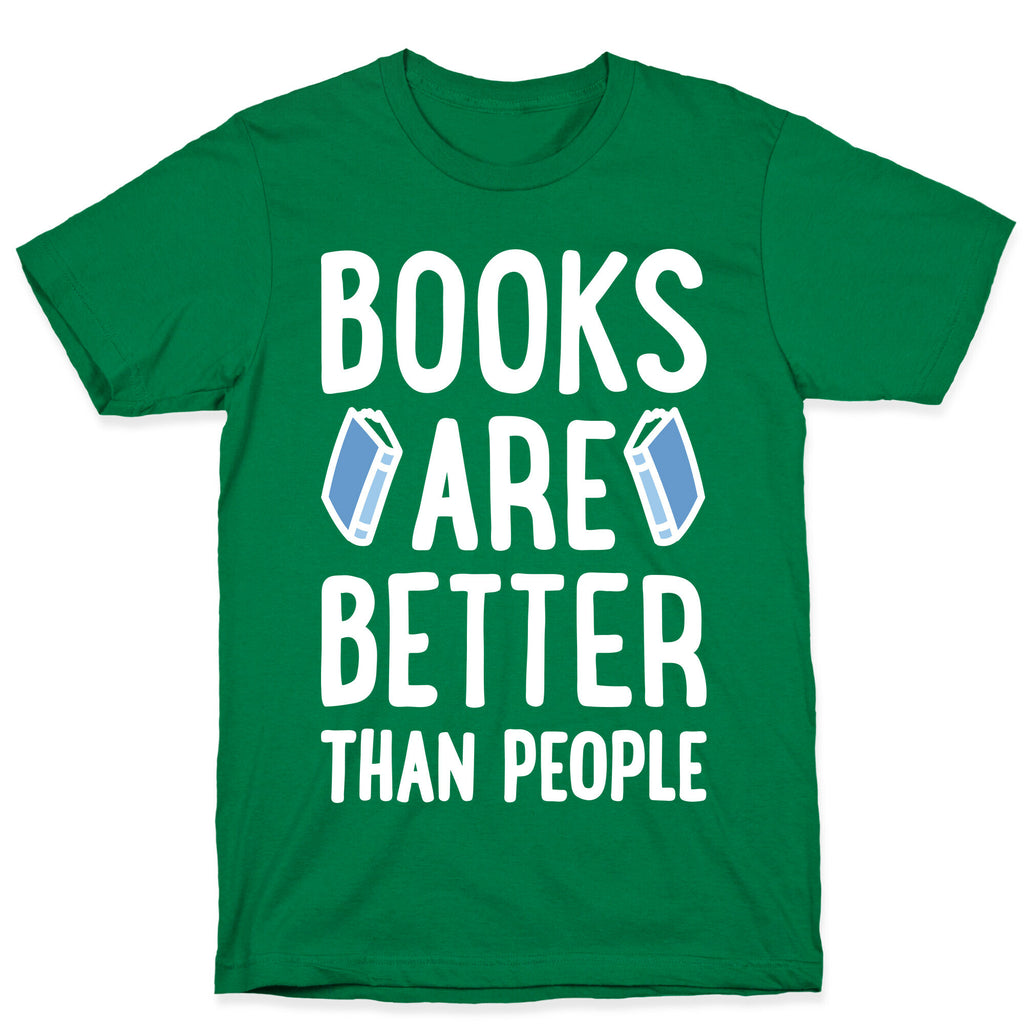 Books Are Better Than People T-Shirt