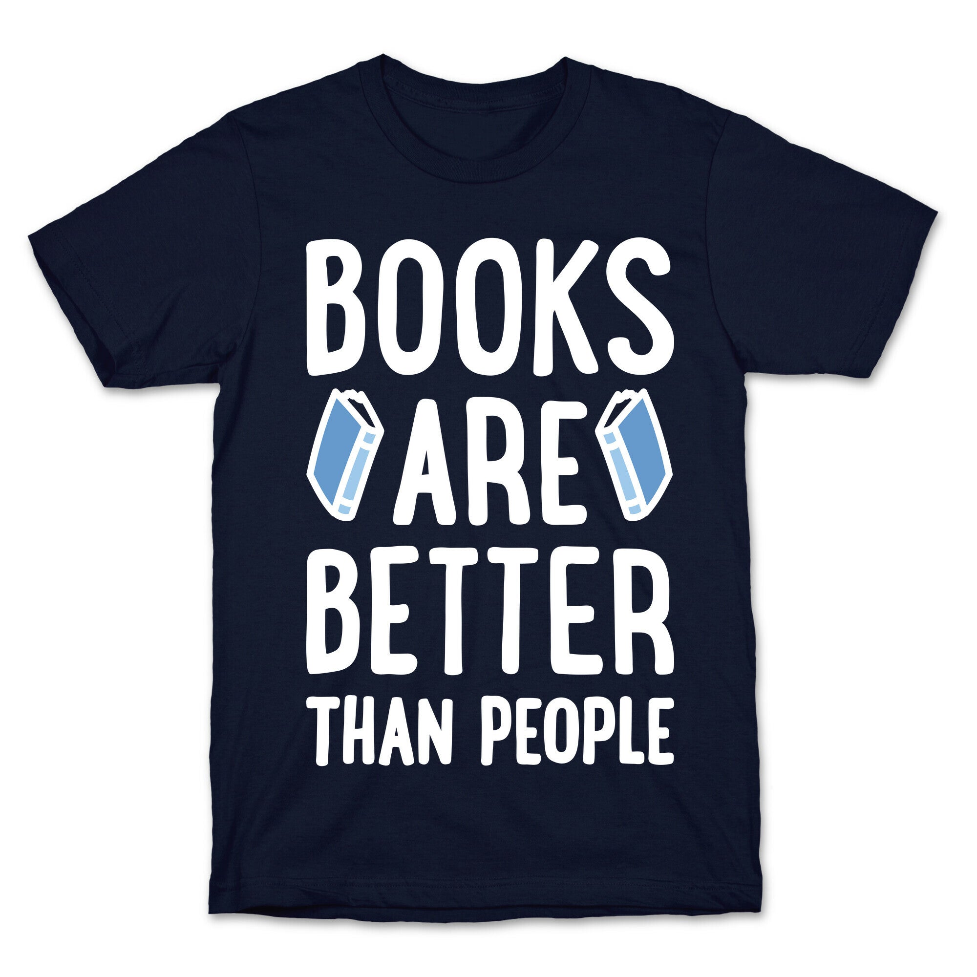 Books Are Better Than People T-Shirt