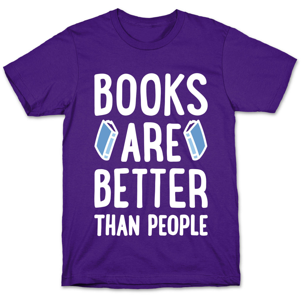Books Are Better Than People T-Shirt