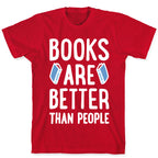 Books Are Better Than People T-Shirt