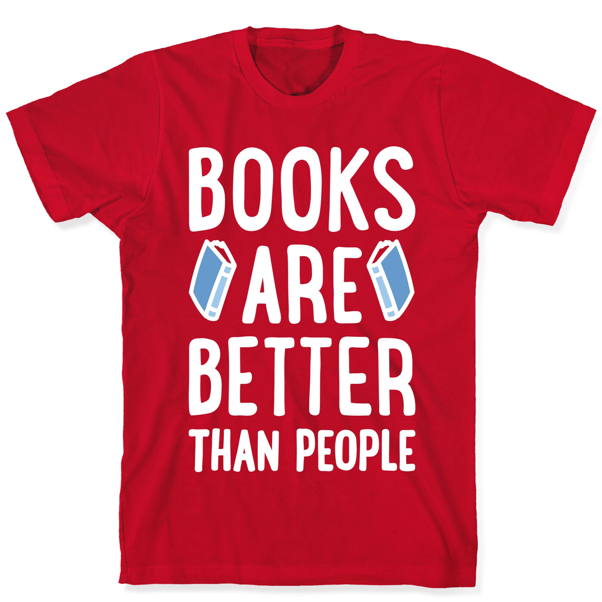 Books Are Better Than People T-Shirt