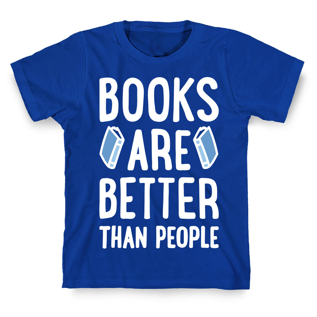 Books Are Better Than People T-Shirt