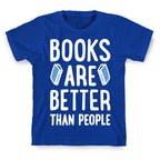 Books Are Better Than People T-Shirt