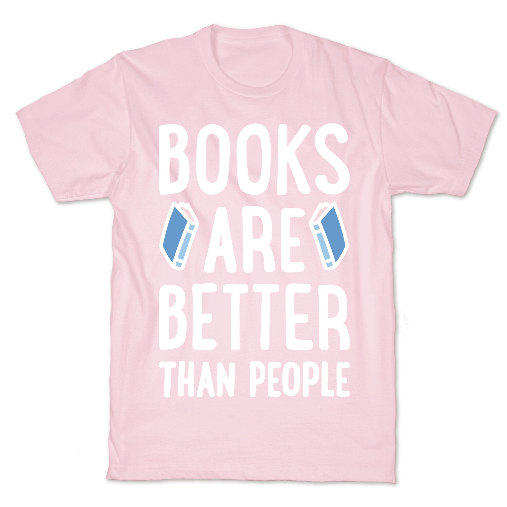 Books Are Better Than People T-Shirt