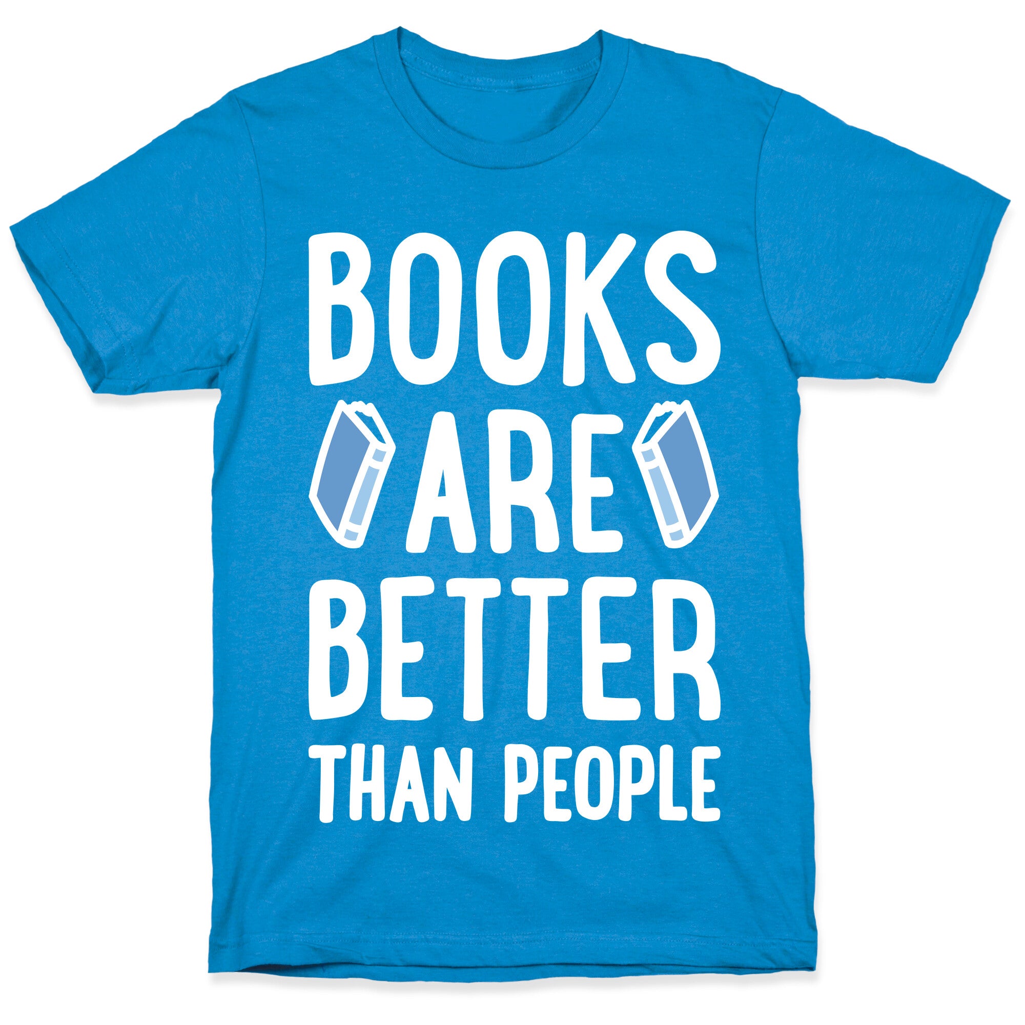 Books Are Better Than People T-Shirt
