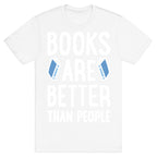 Books Are Better Than People T-Shirt