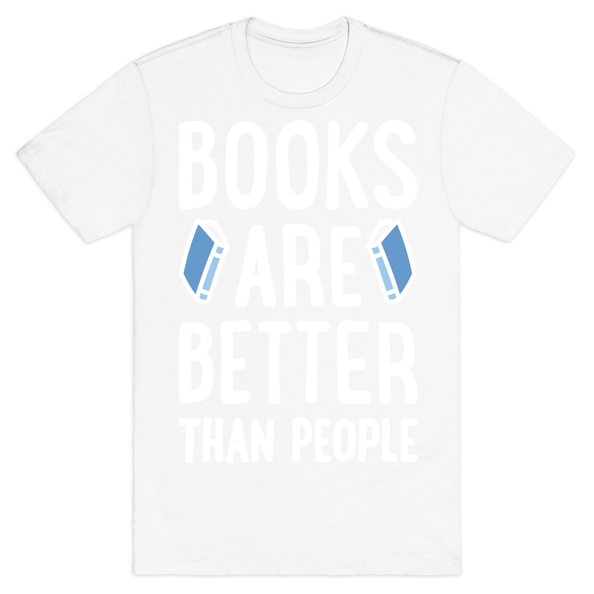 Books Are Better Than People T-Shirt