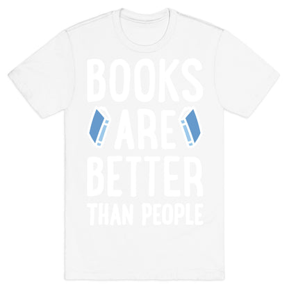 Books Are Better Than People T-Shirt