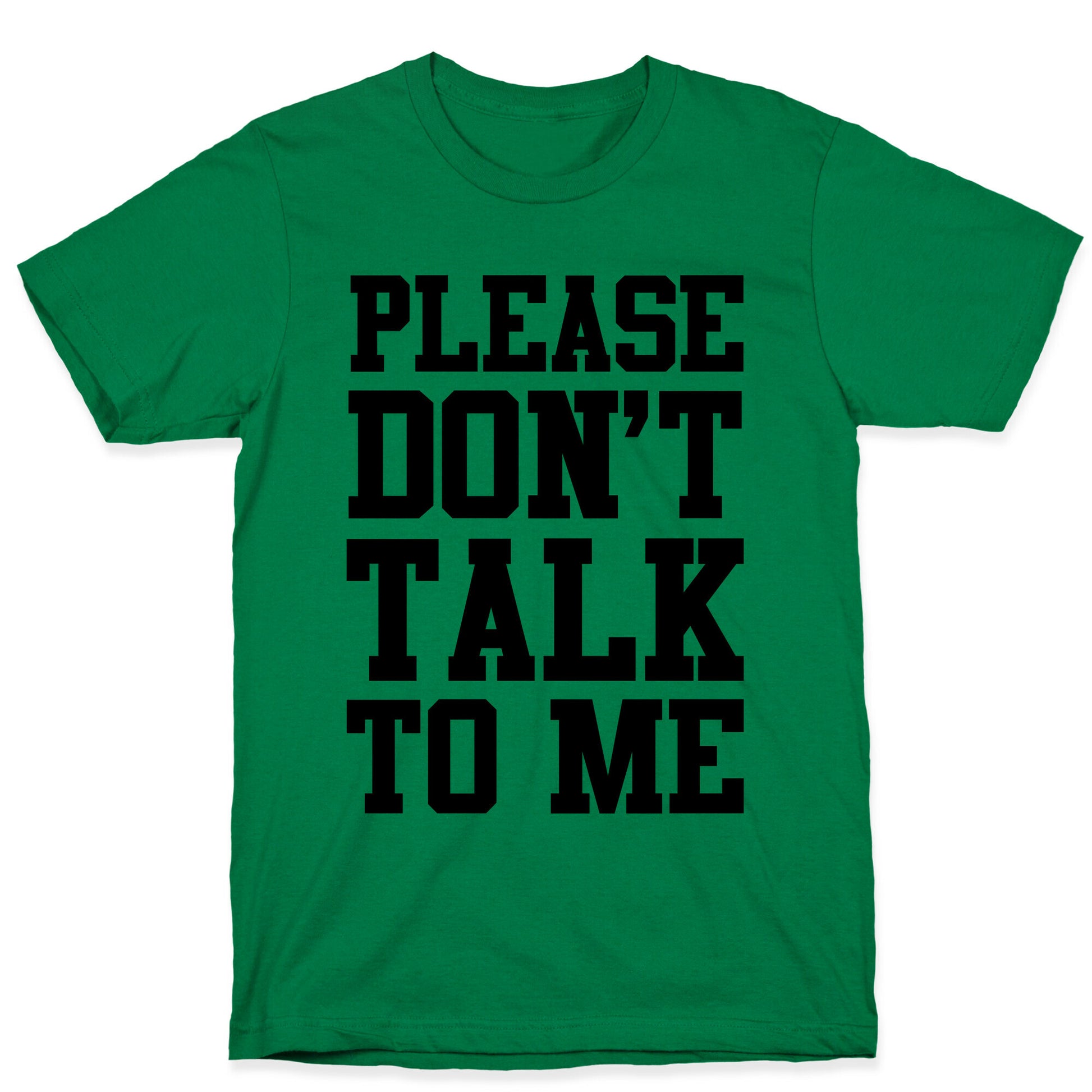 Please Don't Talk to Me T-Shirt