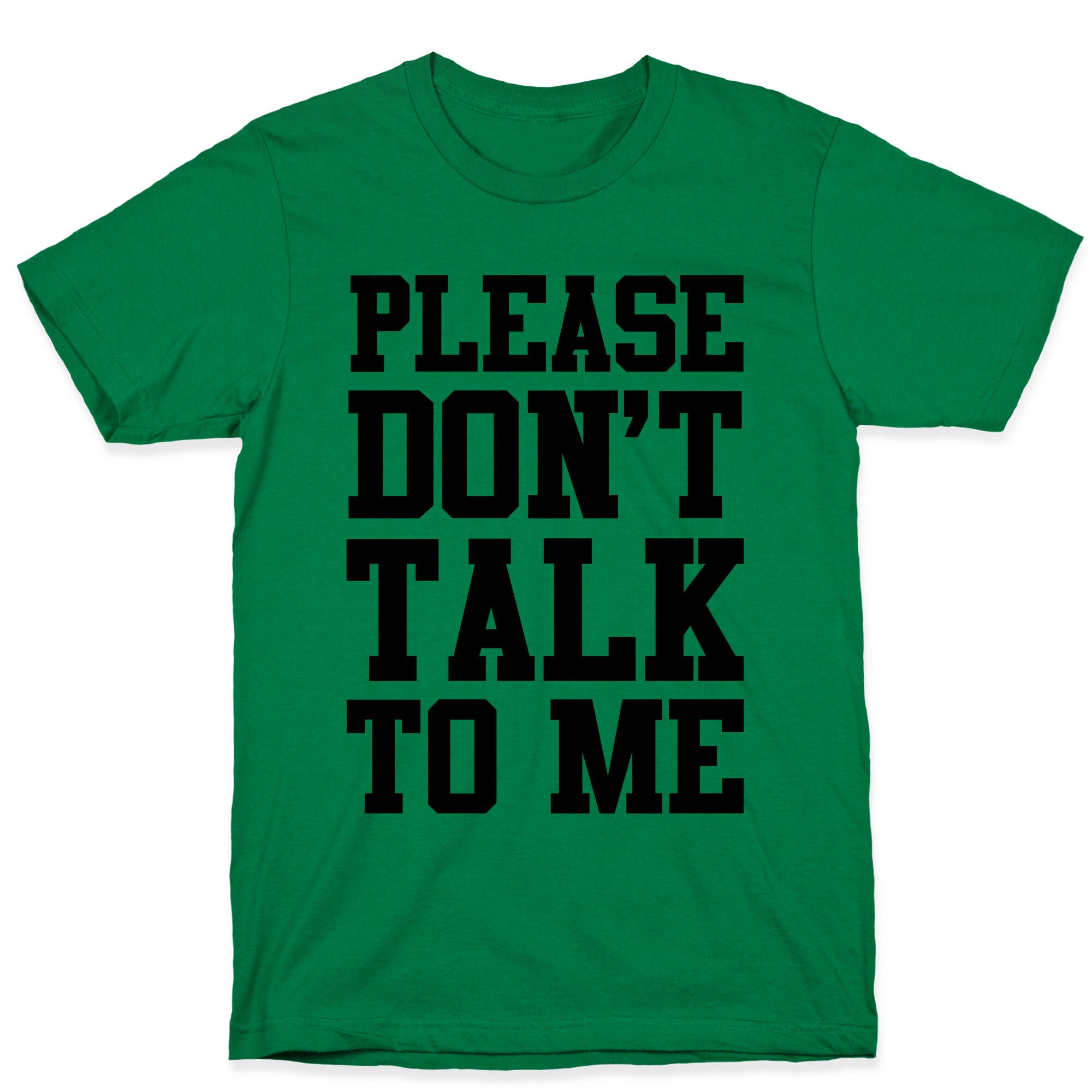 Please Don't Talk to Me T-Shirt