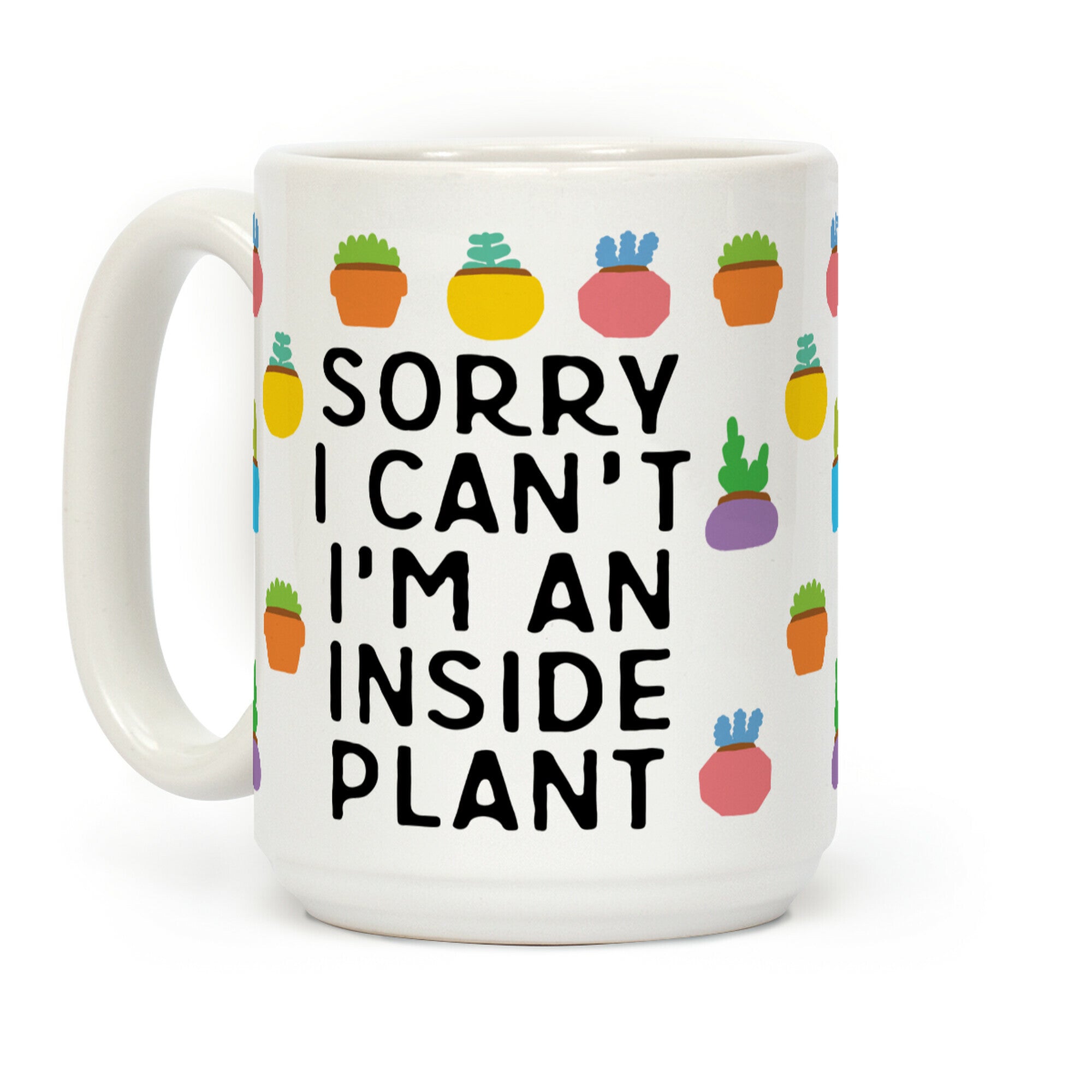 Sorry I Can't I'm An Inside Plant Coffee Mug