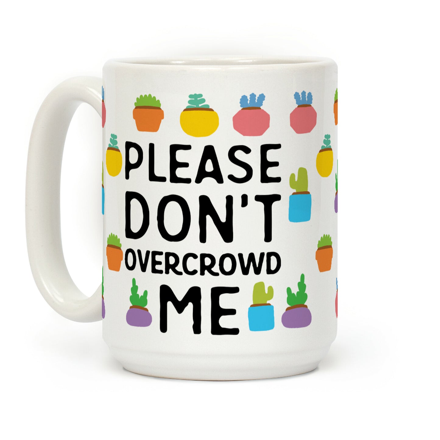 Please Don't Overcrowd Me Coffee Mug