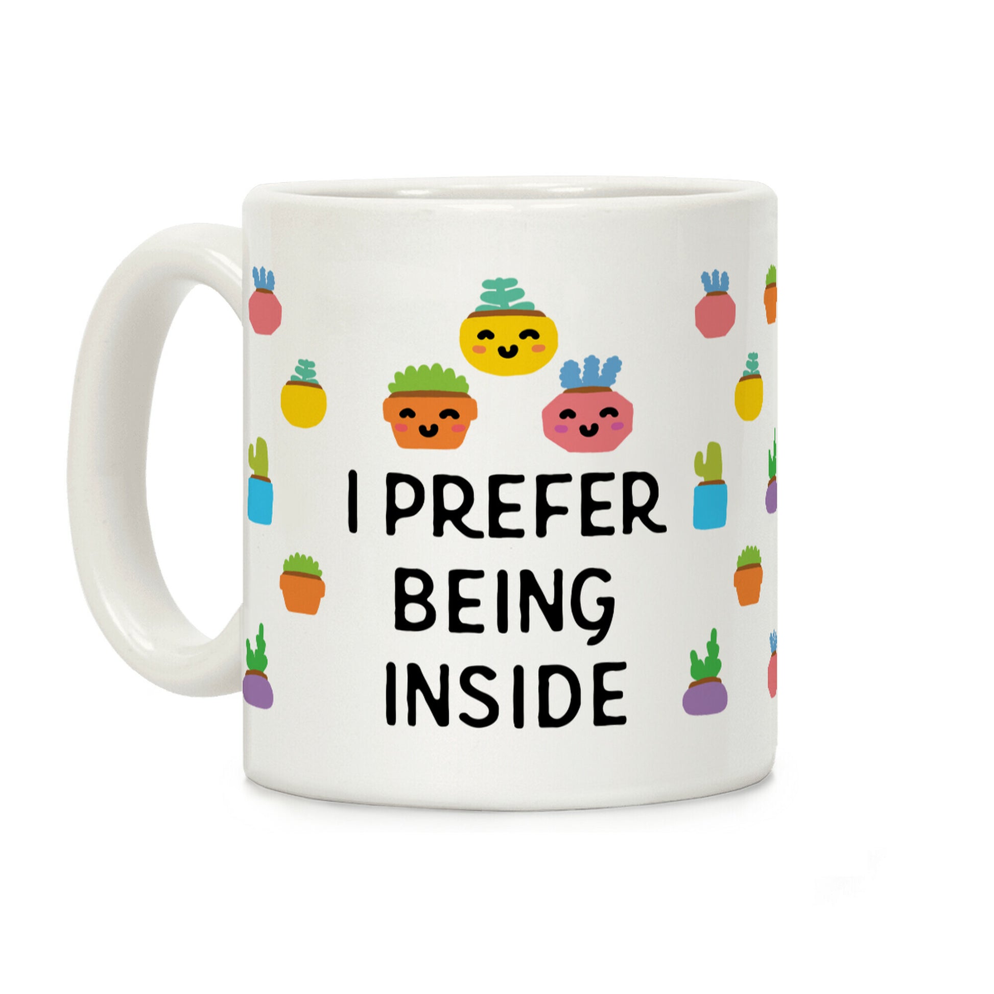 I Prefer Being Inside Coffee Mug
