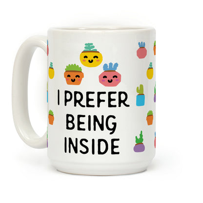 I Prefer Being Inside Coffee Mug